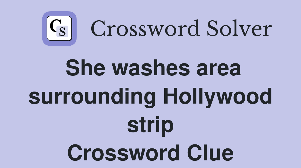 she-washes-area-surrounding-hollywood-strip-crossword-clue-answers